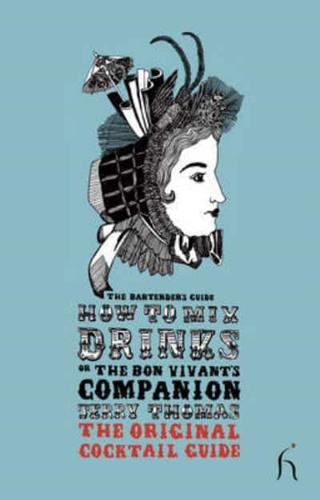 How to Mix Drinks, or, The Bon Vivant's Companion