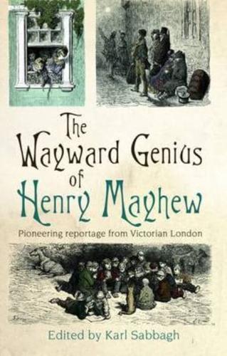 The Wayward Genius of Henry Mayhew