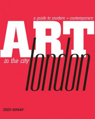 A Guide to Modern + Contemporary Art in the City of London