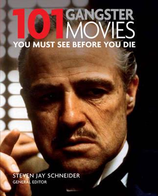 101 Gangster Movies You Must See Before You Die