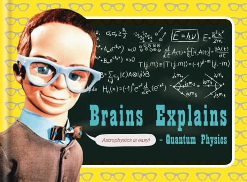 Brains Explains Quantum Physics