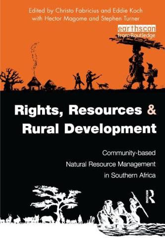 Rights Resources and Rural Development: Community-based Natural Resource Management in Southern Africa