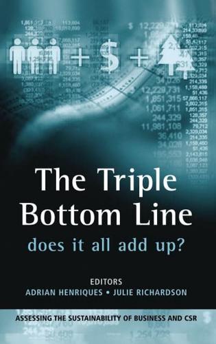 The Triple Bottom Line, Does It All Add Up?