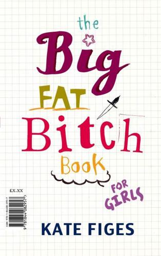 The Big Fat Bitch Book for Girls