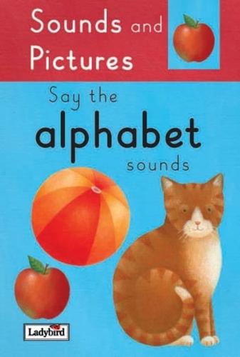 Say the Alphabet Sounds