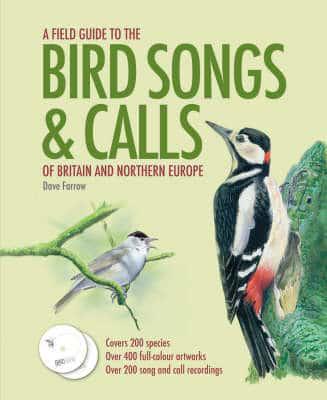 A Field Guide to the Bird Songs & Calls of Britain and Northern Europe