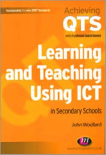 Learning and Teaching Using ICT in Secondary Schools