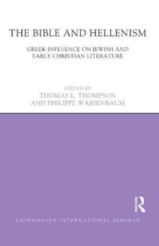 The Bible and Hellenism : Greek Influence on Jewish and Early Christian Literature