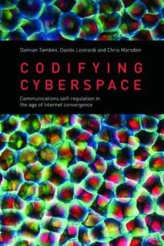 Codifying Cyberspace: Communications Self-Regulation in the Age of Internet Convergence