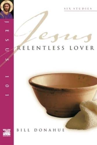 Jesus, Relentless Lover