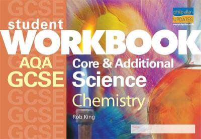 GCSE AQA Core and Additional Science; Chemistry Workbook