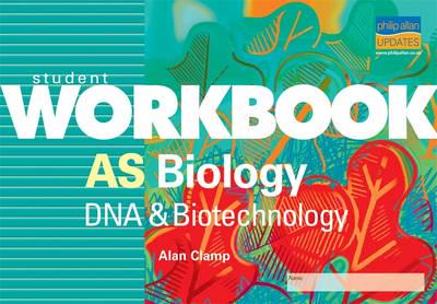 AS Biology: DNA & Biotechnology Student Workbook