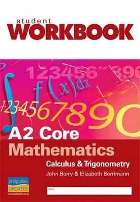 A2 Core Mathematics: Calculus & Trigonometry Workbook