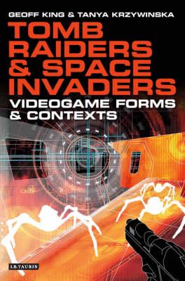 Tomb Raiders and Space Invaders: Videogame Forms and Contexts