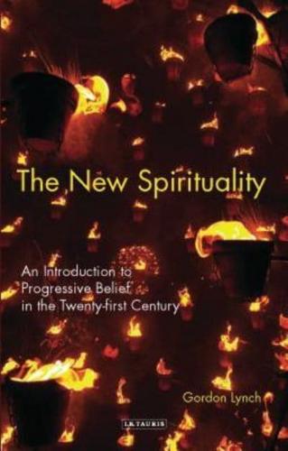 The New Spirituality: An Introduction to Progressive Belief in the Twenty-first Century