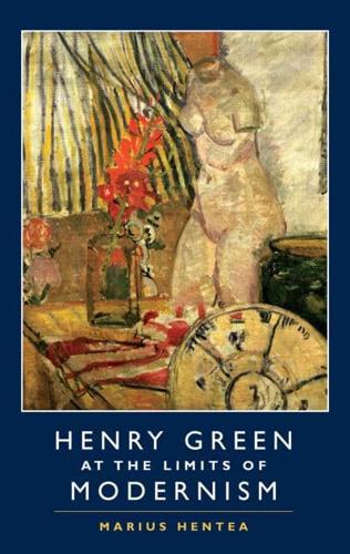 Henry Green and the Limits of Modernism
