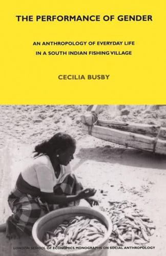 The Performance of Gender : An Anthropology of Everyday Life in a South Indian Fishing Village