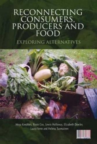 Reconnecting Consumers, Producers and Food: Exploring 'Alternatives'