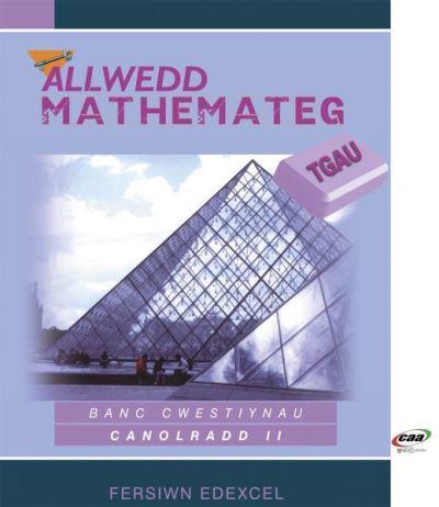 Allwedd Mathemateg TGAU. Banc Cwestiynau Canolradd II