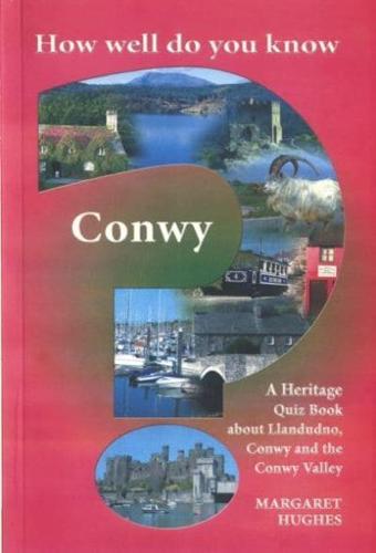 How Well Do You Know Llandudno, Conwy and the Conwy Valley?
