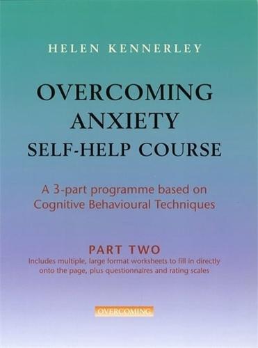 Overcoming Anxiety Self-Help Course Part 2
