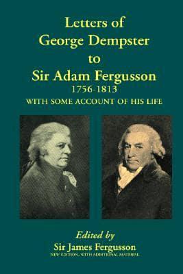 Letters of George Dempster to Sir Adam Fergusson 1756-1813