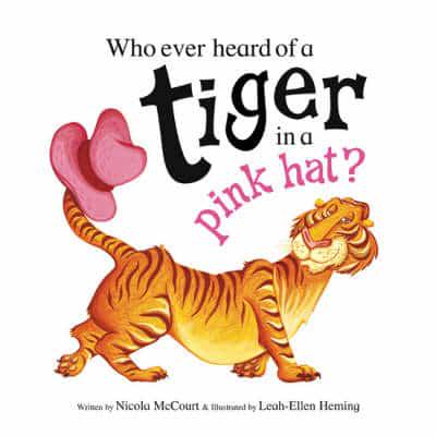 Who Ever Heard of a Tiger in a Pink Hat?