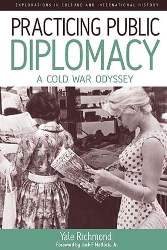 Practicing Public Diplomacy: A Cold War Odyssey