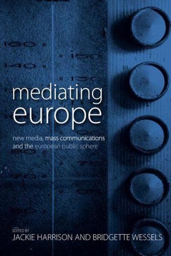 Mediating Europe: New Media, Mass Communications, and the European Public Sphere