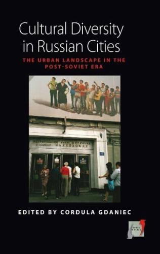 Cultural Diversity in Russian Cities: The Urban Landscape in the Post-Soviet Era