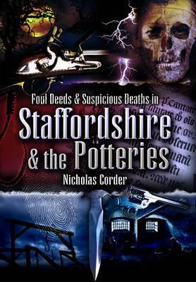 Foul Deeds & Suspicious Deaths in Staffordshire & The Potteries