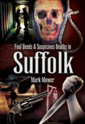 Foul Deeds and Suspicious Deaths in Suffolk