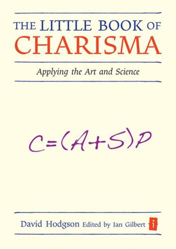 A Little Book on the Art and Science of Charisma