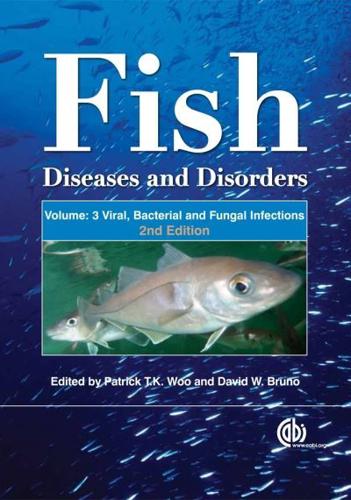 Fish Diseases and Disorders. Volume 3 Viral, Bacterial and Fungal Infections