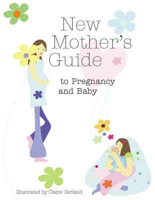 New Mother's Guide to Pregnancy and Baby