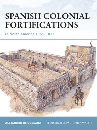 Spanish Colonial Fortifications in North America, 1565-1822