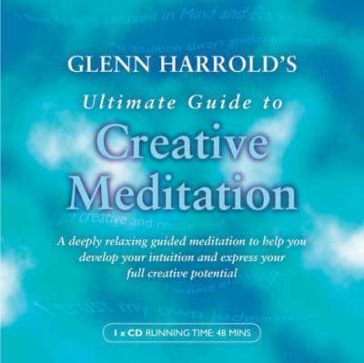 Glenn Harrold's Ultimate Guide to Creative Meditation