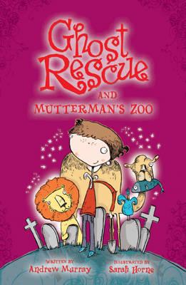 Ghost Rescue and Mutterman's Zoo