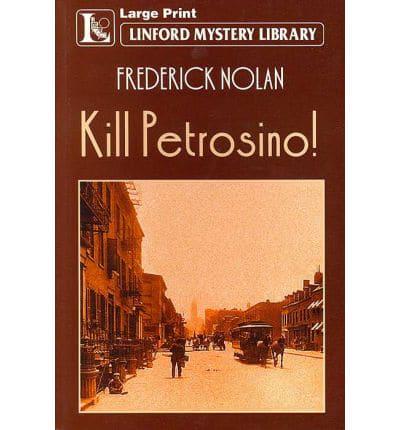 Kill Petrosino!