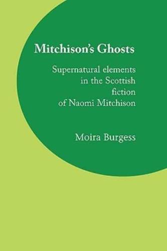 Mitchison's Ghosts: Supernatural elements  in the Scottish fiction of Naomi Mitchison