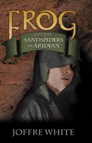 Frog and the Sandspiders of Aridian