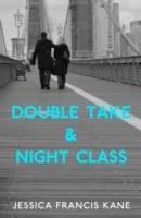 Double Take & Night Class