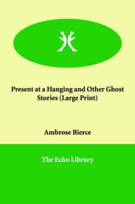 Present at a Hanging and Other Ghost Stories (Large Print)