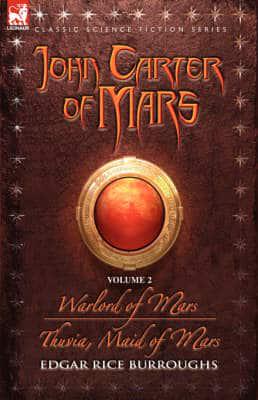 John Carter of Mars. V. 2 Adventure 3 - "Warlord of Mars" and Adventure 4 - "Thuvia, Maid of Mars"