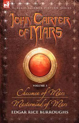 John Carter of Mars - Volume 3 - Chessmen of Mars &amp; MasterMind of Mars