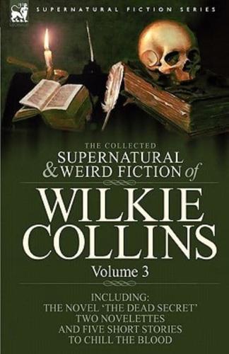 The Collected Supernatural and Weird Fiction of Wilkie Collins