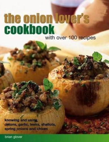 The Onion Lover's Cookbook: With Over 100 Recipes