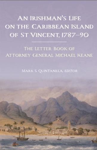 An Irishman's Life on the Caribbean Island of St Vincent, 1787-1790