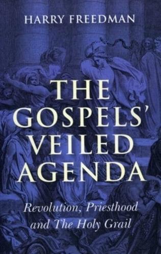 Gospels' Veiled Agenda, The
