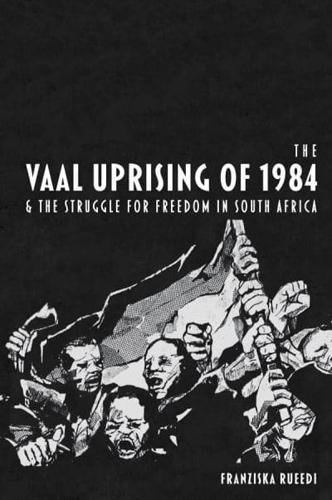 The Vaal Uprising of 1984 & The Struggle for Freedom in South Africa